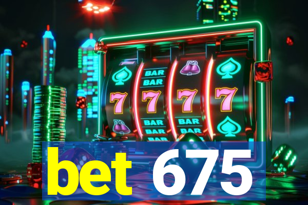 bet 675